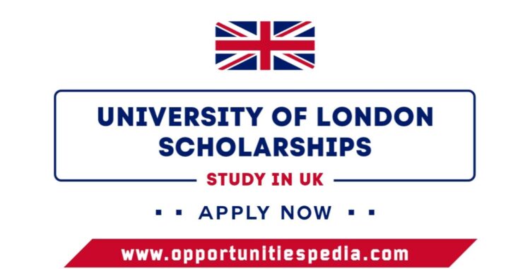 University of London Scholarships 2025-2026 (Study in UK)