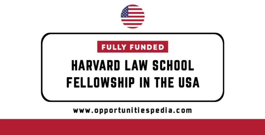 Harvard Law School Fellowship 2026-27 in the USA (Fully Funded)