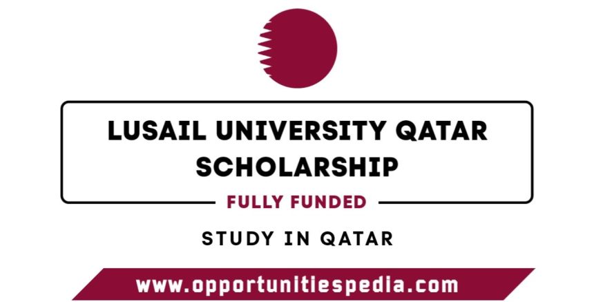 Lusail University Qatar Scholarship 2026 | Fully Funded