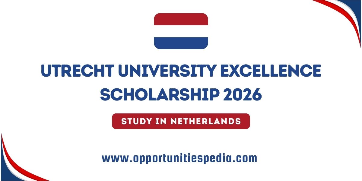 Utrecht University Excellence Scholarships 2026 in Netherlands