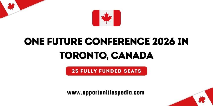 One Future Conference 2026 in Toronto, Canada (Fully Funded)